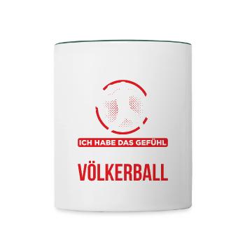 Ich Habe Das Gefühl Ich Möchte Zum Völkerball - Tasse zweifarbig - Weiß/Dunkelgrün - Vorne