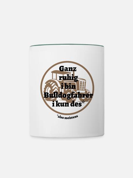 Ganz ruhig ... Bulldogfahrer - bayerischer Spruch - Tasse zweifarbig - Weiß/Dunkelgrün