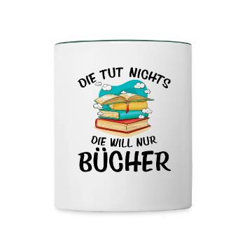 Die Tut Nichts Die Will Nur Bücher Lesen Buch Lese - Tasse zweifarbig - Weiß/Dunkelgrün - Vorne