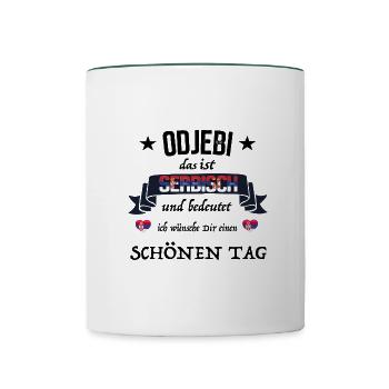 Odjebi wünsche schönen Tag serbisch Serbien - Tasse zweifarbig - Weiß/Dunkelgrün - Vorne