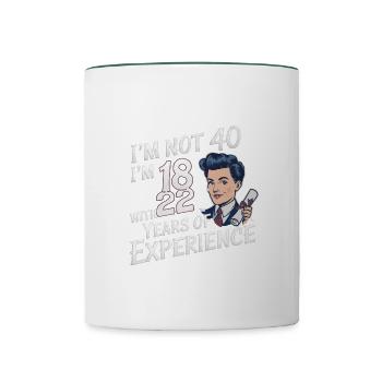 I'm not 40 I'm 18 at 22 - Contrasting Mug - white/dark green - Front