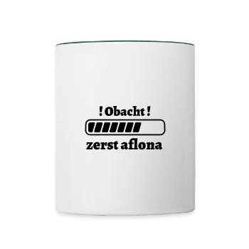 zerst aflona - bayerischer Spruch - Tasse zweifarbig - Weiß/Dunkelgrün - Vorne