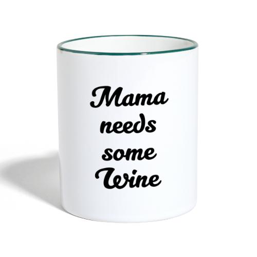 Mama needs some wine - Tasse zweifarbig