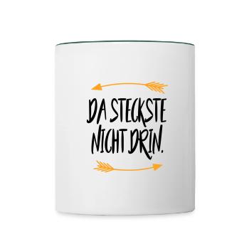 Da steckste nicht drin Sprüche - Tasse zweifarbig - Weiß/Dunkelgrün - Vorne