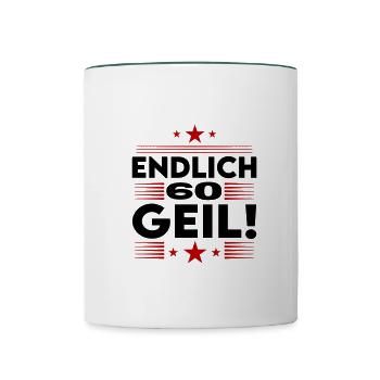Endlich 60 Geil Geburtstag Birthday - Tasse zweifarbig - Weiß/Dunkelgrün - Vorne