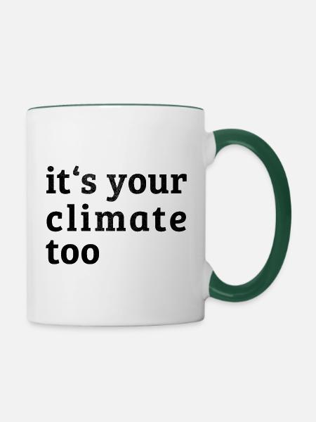it s your climate too - Tasse zweifarbig - Weiß/Dunkelgrün