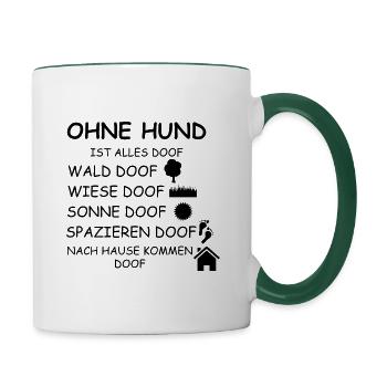 ohne hund ist alles doof - Tasse zweifarbig - Weiß/Dunkelgrün - Rechts