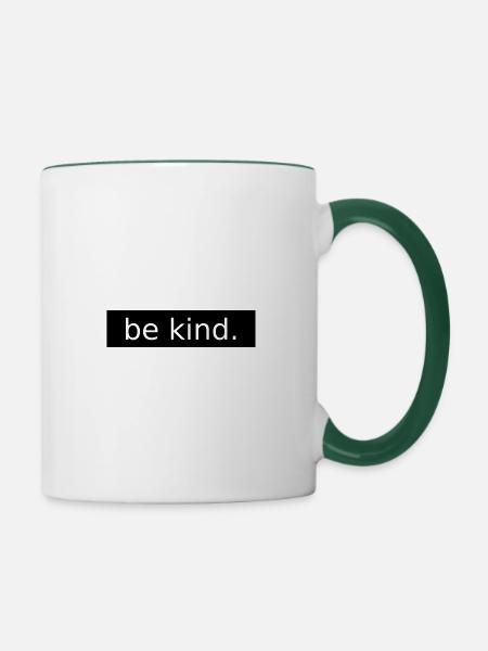 be kind - Tasse zweifarbig - Weiß/Dunkelgrün