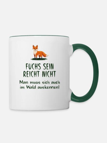 Fuchs sein reicht nicht - Tasse zweifarbig - Weiß/Dunkelgrün