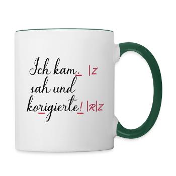Ich kam, sah und korrigierte! Humor Lustige Spruch - Tasse zweifarbig - Weiß/Dunkelgrün - Rechts
