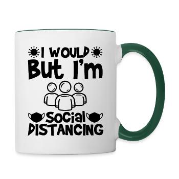 Je le ferais, mais je suis distanciation sociale - Mug contrasté - blanc/vert foncé - Droite
