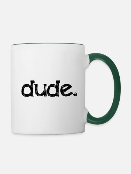 dude. - Tasse zweifarbig - Weiß/Dunkelgrün