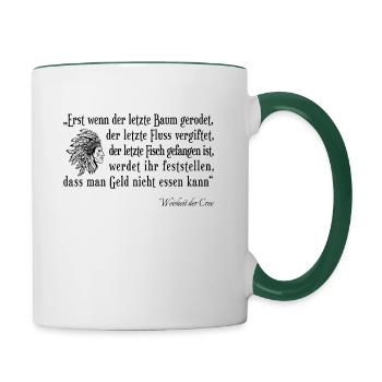 Erst wenn der letzte Baum gerodet - Tasse zweifarbig - Weiß/Dunkelgrün - Rechts