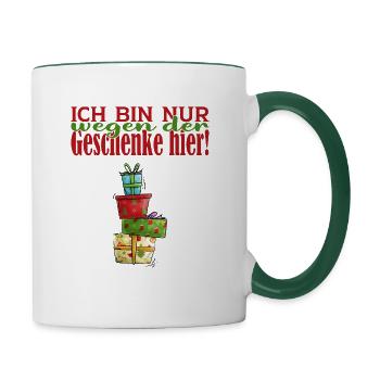 Ich bin nur wegen der Geschenke hier - Tasse zweifarbig - Weiß/Dunkelgrün - Rechts