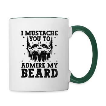 I Mustache You To Admire My Beard Facial Hair - Contrasting Mug - white/dark green - Right