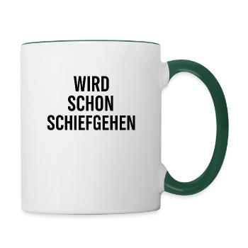 Wird schon schief gehen schiefgehen - Tasse zweifarbig - Weiß/Dunkelgrün - Rechts