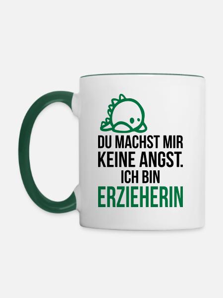 Du machst mir keine Angst ich bin Erzieherin - Tasse zweifarbig - Weiß/Dunkelgrün