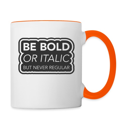 Be bold, or italic but never regular - Mok tweekleurig