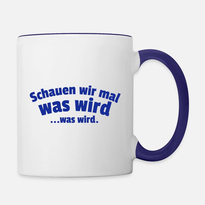 Schauen wir mal was wird...was wird. - Tasse zweifarbig - Weiß/Kobaltblau