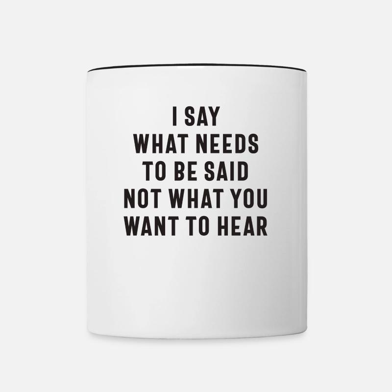 Je dis ce qui doit être dit, pas ce que vous voulez - Mug contrasté - blanc/noir
