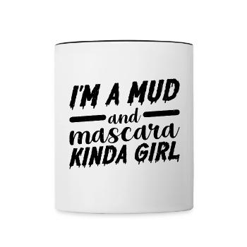 I'm A Mud And Mascara Kinda Girl 3 - Tasse zweifarbig - Weiß/Schwarz - Vorne