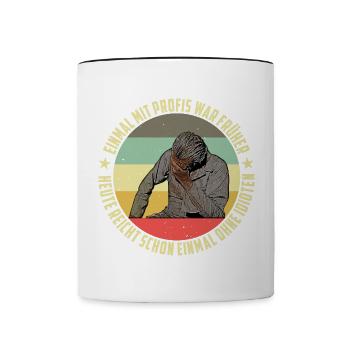einmal mit profis war früher heute reicht schon - Tasse zweifarbig - Weiß/Schwarz - Vorne