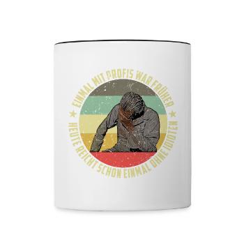 einmal mit profis war früher heute reicht schon - Tasse zweifarbig - Weiß/Schwarz - Vorne