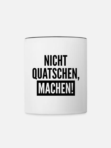 Nicht Quatschen Machen Geschenk - Tasse zweifarbig - Weiß/Schwarz