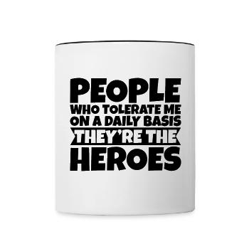 Les gens qui me tolèrent quotidiennement, ce sont les héros 3 - Mug contrasté - blanc/noir - Devant