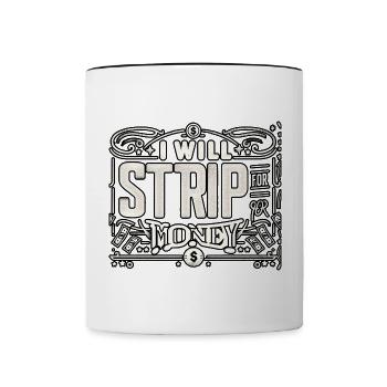 I Will Strip For Money 8 - Contrasting Mug - white/black - Front