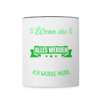 Wenn groß bist kannst werden was willst wurde müde - Tasse zweifarbig - Weiß/Schwarz - Vorne
