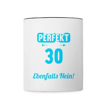 Bin ich perfekt mit 30 Jahren 30. Geburtstag - Tasse zweifarbig - Weiß/Schwarz - Vorne