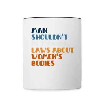L’homme ne devrait pas faire de lois sur le corps des femmes - Mug contrasté - blanc/noir - Devant