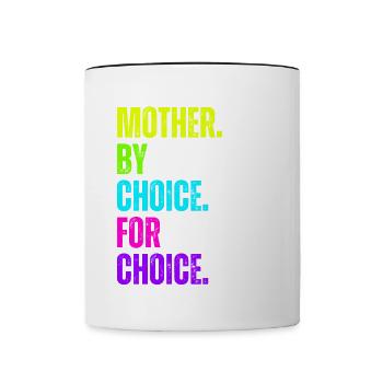 Mother By Choice For Choice Feministin - Tasse zweifarbig - Weiß/Schwarz - Vorne