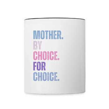 Mother By Choice For Choice Feministin - Tasse zweifarbig - Weiß/Schwarz - Vorne