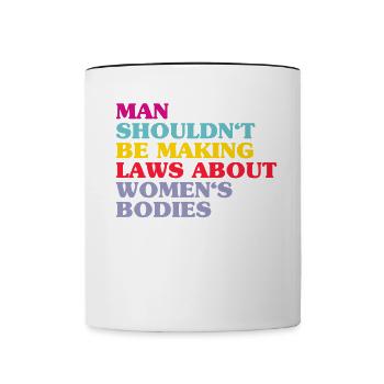 L’homme ne devrait pas faire de lois sur le corps des femmes - Mug contrasté - blanc/noir - Devant