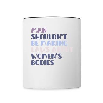 L’homme ne devrait pas faire de lois sur le corps des femmes - Mug contrasté - blanc/noir - Devant