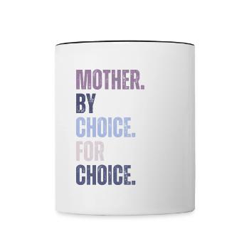 Mother By Choice For Choice Feministin - Tasse zweifarbig - Weiß/Schwarz - Vorne