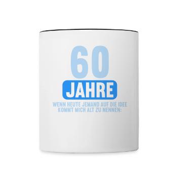 60 Jahre idee mich alt zu nennen 60 Geburtstag - Tasse zweifarbig - Weiß/Schwarz - Vorne
