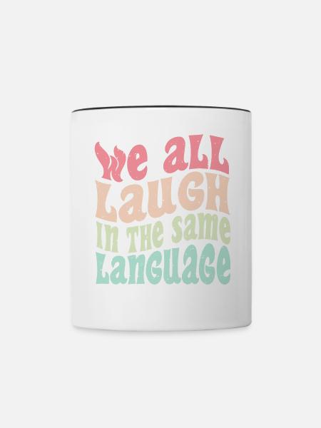 We all laugh in the same language Toleranz & Liebe - Tasse zweifarbig - Weiß/Schwarz