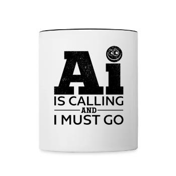 AI Is Calling And I Must Go - Ai Artificial Intell - Tasse zweifarbig - Weiß/Schwarz - Vorne