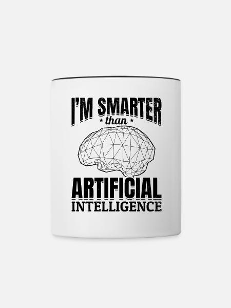 I'm Smarter Than Artificial Intelligence - Tasse zweifarbig - Weiß/Schwarz