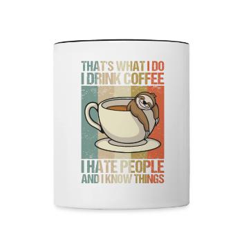 I drink coffee, hate people and know things. - Tasse zweifarbig - Weiß/Schwarz - Vorne
