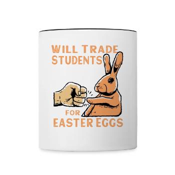 Will Trade Students For Easter Eggs - Contrasting Mug - white/black - Front