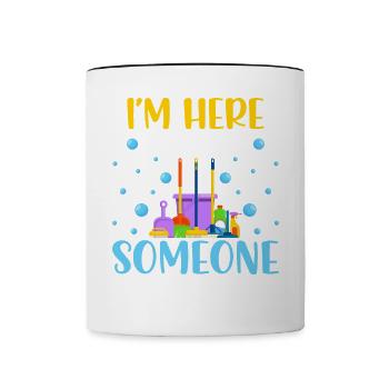 I'm Here Because Someone Made A Mess - Tasse zweifarbig - Weiß/Schwarz - Vorne