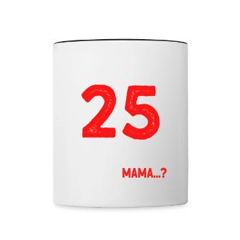 Finally 25 I can do everything I know everything - Contrasting Mug - white/black - Front