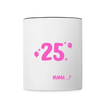 25 Birthday I Can Do Everything I Know Everything - Contrasting Mug - white/black - Front