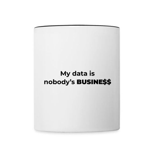 My Data Is Nobody's Business - Tasse zweifarbig