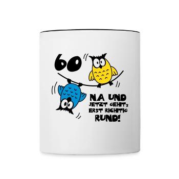 60. Geburtstag - Eulen - jetzt geht's rund - Tasse zweifarbig - Weiß/Schwarz - Vorne
