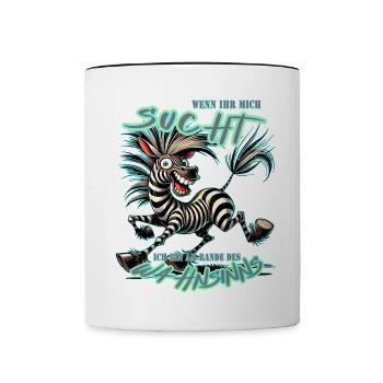 Verrücktes Zebra Wenn ihr mich sucht Wahnsinn - Tasse zweifarbig - Weiß/Schwarz - Vorne